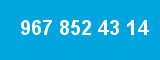 967 852 43 14 967 852 43 14